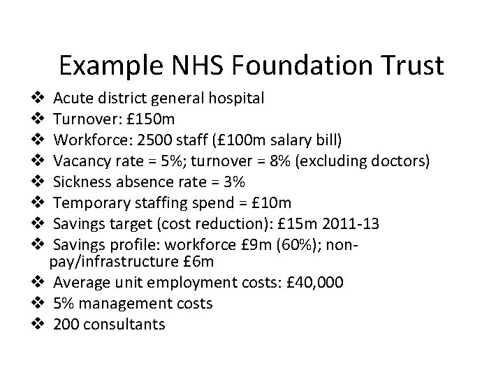 Example NHS Foundation Trust Acute district general hospital Turnover: £ 150 m Workforce: 2500