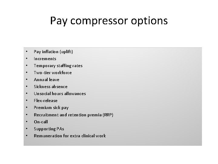 Pay compressor options • • • • Pay inflation (uplift) Increments Temporary staffing rates