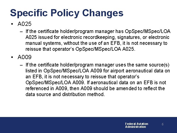 Specific Policy Changes • A 025 – If the certificate holder/program manager has Op.