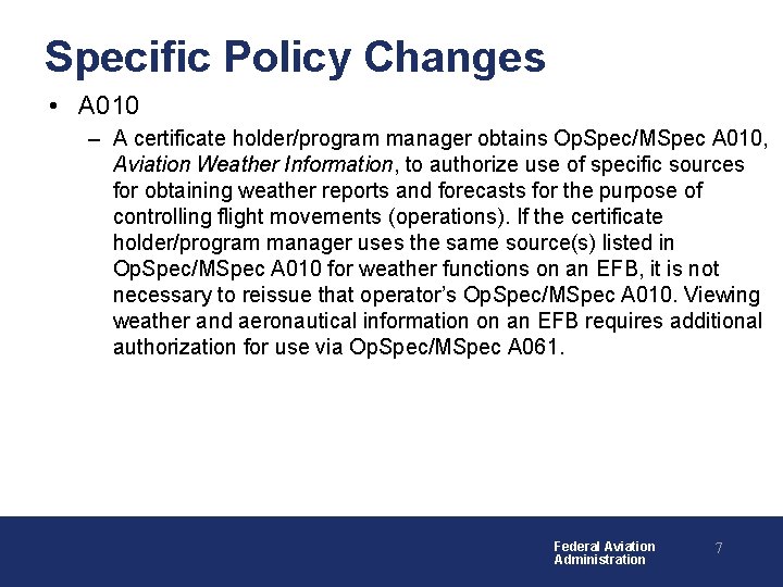 Specific Policy Changes • A 010 – A certificate holder/program manager obtains Op. Spec/MSpec