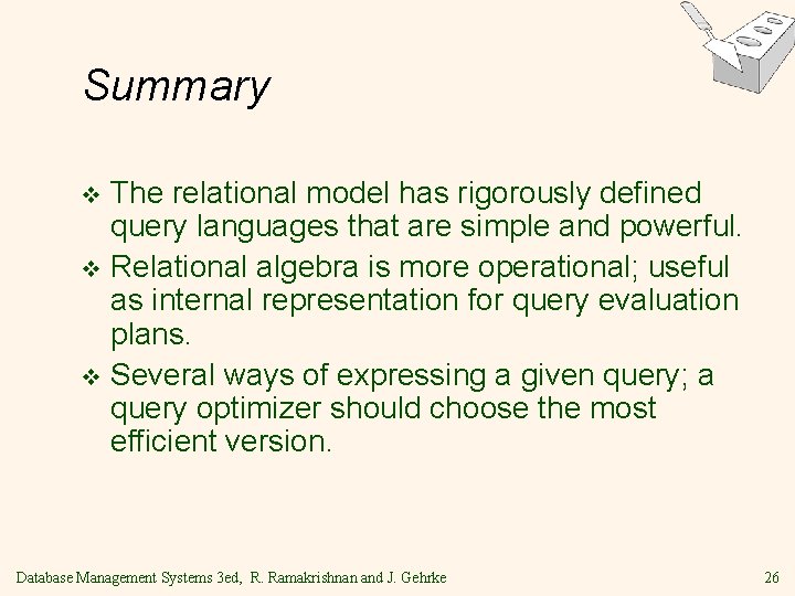 Summary The relational model has rigorously defined query languages that are simple and powerful.