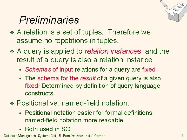 Preliminaries A relation is a set of tuples. Therefore we assume no repetitions in