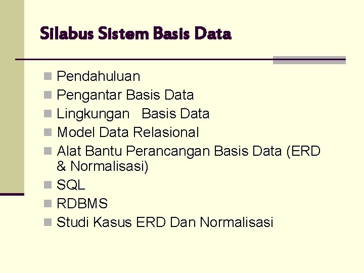 Silabus Sistem Basis Data Pendahuluan Pengantar Basis Data Lingkungan Basis Data Model Data Relasional