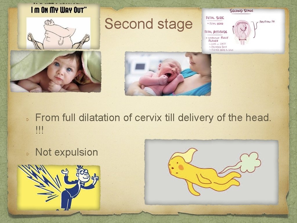 Second stage From full dilatation of cervix till delivery of the head. !!! Not