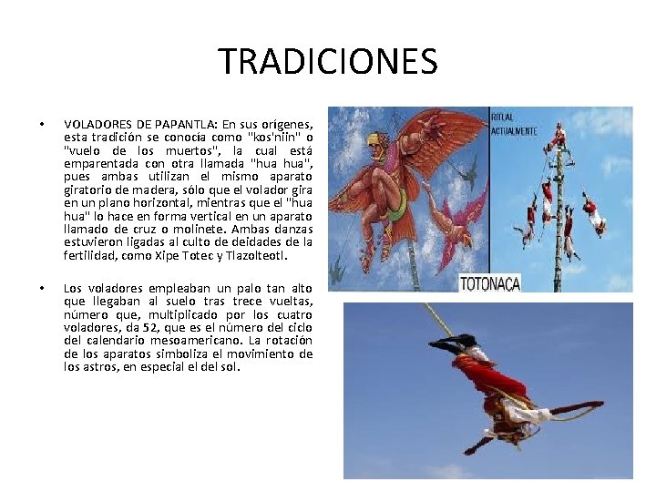 TRADICIONES • VOLADORES DE PAPANTLA: En sus orígenes, esta tradición se conocía como "kos'niin"