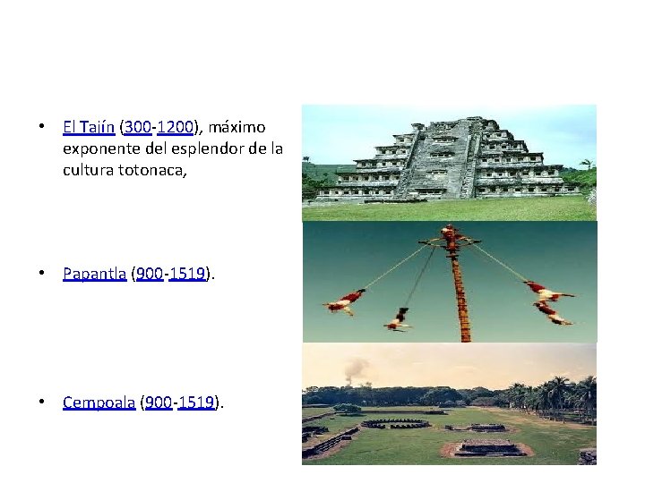  • El Tajín (300 -1200), máximo exponente del esplendor de la cultura totonaca,