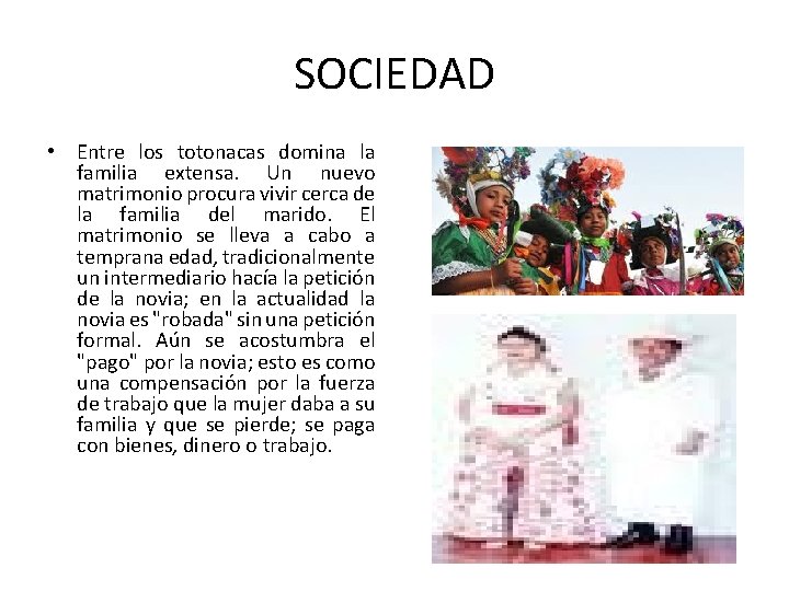 SOCIEDAD • Entre los totonacas domina la familia extensa. Un nuevo matrimonio procura vivir