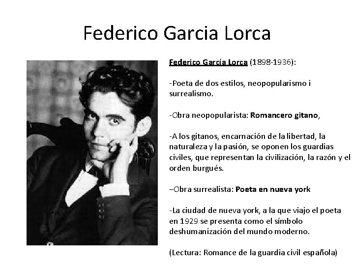 Federico Garcia Lorca Federico García Lorca (1898 -1936): -Poeta de dos estilos, neopopularismo i