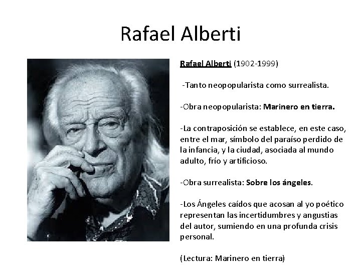 Rafael Alberti (1902 -1999) -Tanto neopopularista como surrealista. -Obra neopopularista: Marinero en tierra. -La