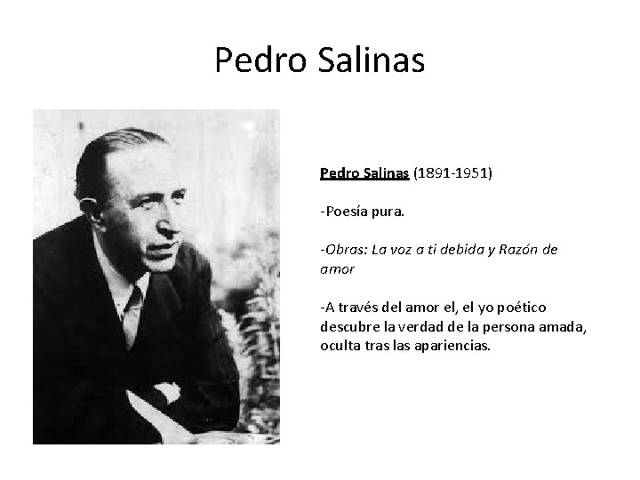 Pedro Salinas (1891 -1951) -Poesía pura. -Obras: La voz a ti debida y Razón