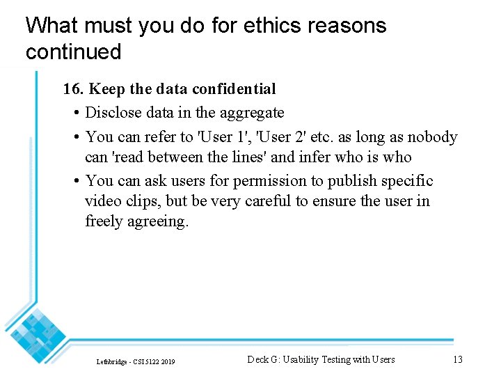 What must you do for ethics reasons continued 16. Keep the data confidential •