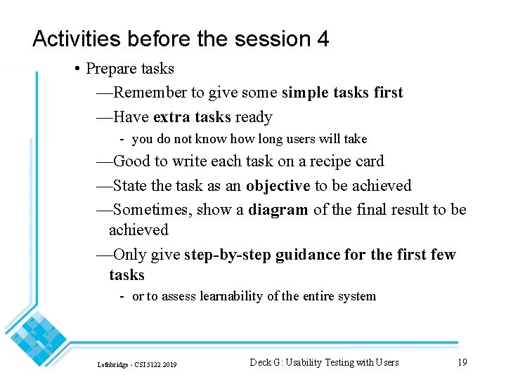 Activities before the session 4 • Prepare tasks —Remember to give some simple tasks