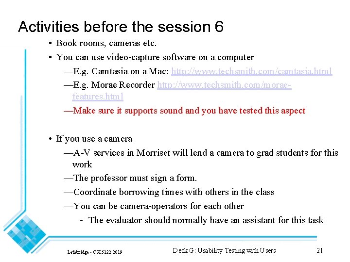 Activities before the session 6 • Book rooms, cameras etc. • You can use