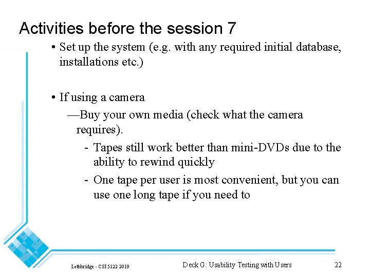 Activities before the session 7 • Set up the system (e. g. with any