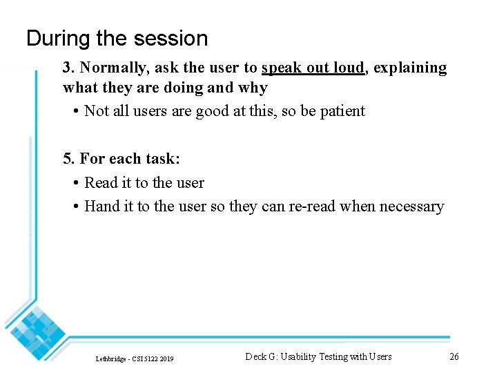 During the session 3. Normally, ask the user to speak out loud, explaining what