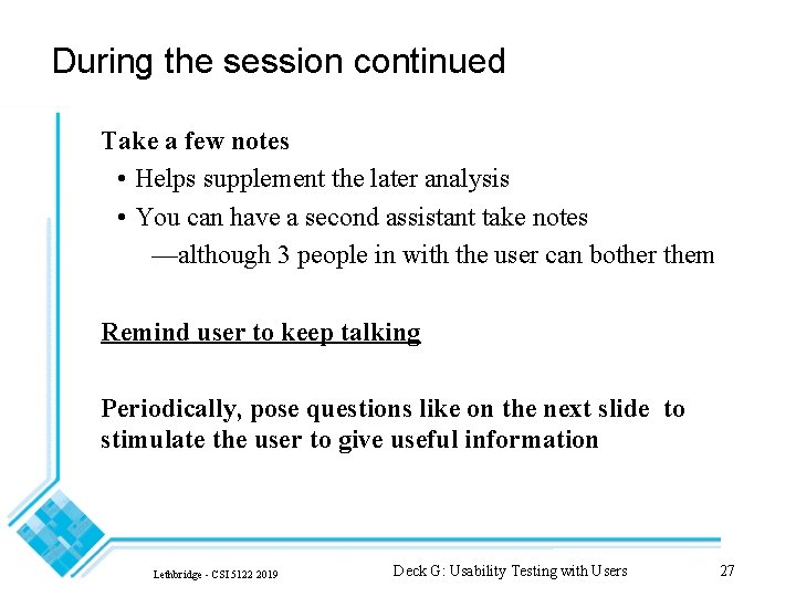 During the session continued Take a few notes • Helps supplement the later analysis