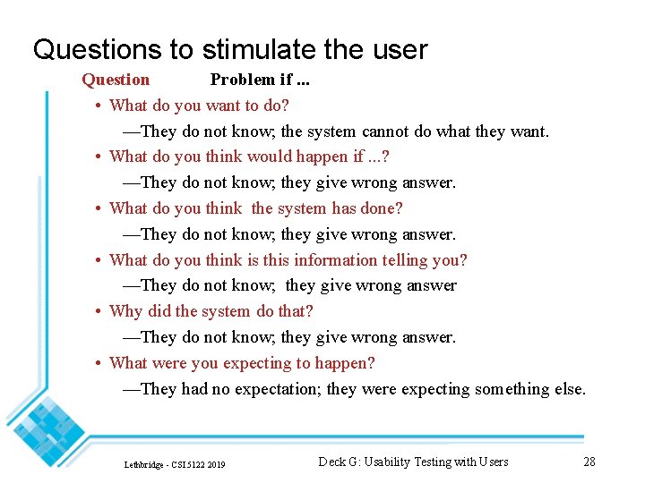 Questions to stimulate the user Question Problem if. . . • What do you