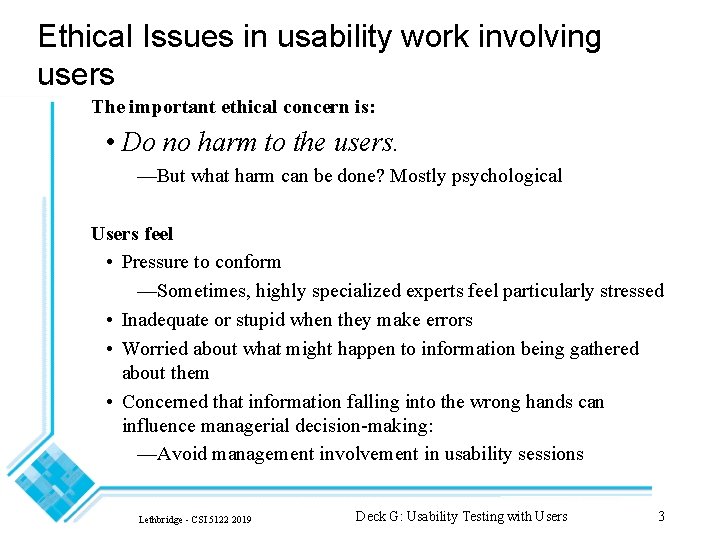 Ethical Issues in usability work involving users The important ethical concern is: • Do