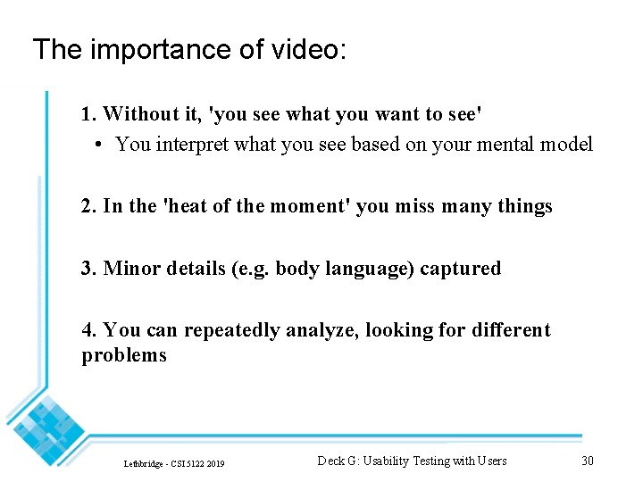 The importance of video: 1. Without it, 'you see what you want to see'