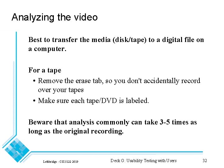 Analyzing the video Best to transfer the media (disk/tape) to a digital file on