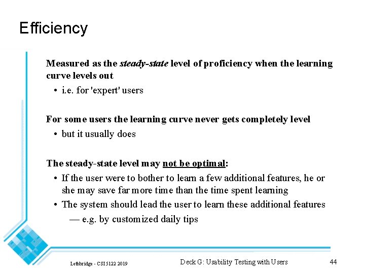 Efficiency Measured as the steady-state level of proficiency when the learning curve levels out