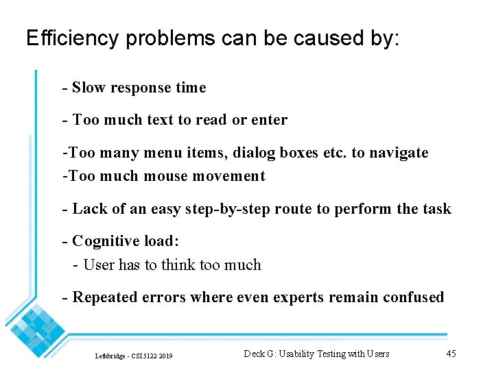 Efficiency problems can be caused by: - Slow response time - Too much text