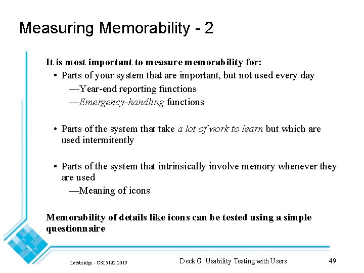 Measuring Memorability - 2 It is most important to measure memorability for: • Parts