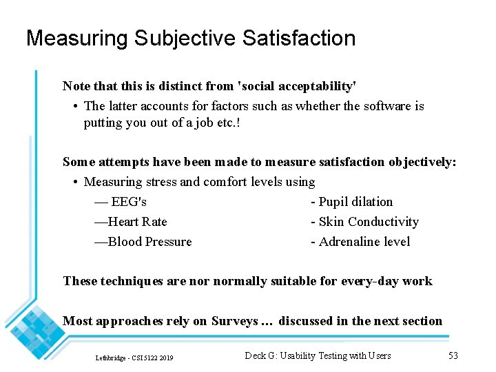 Measuring Subjective Satisfaction Note that this is distinct from 'social acceptability' • The latter
