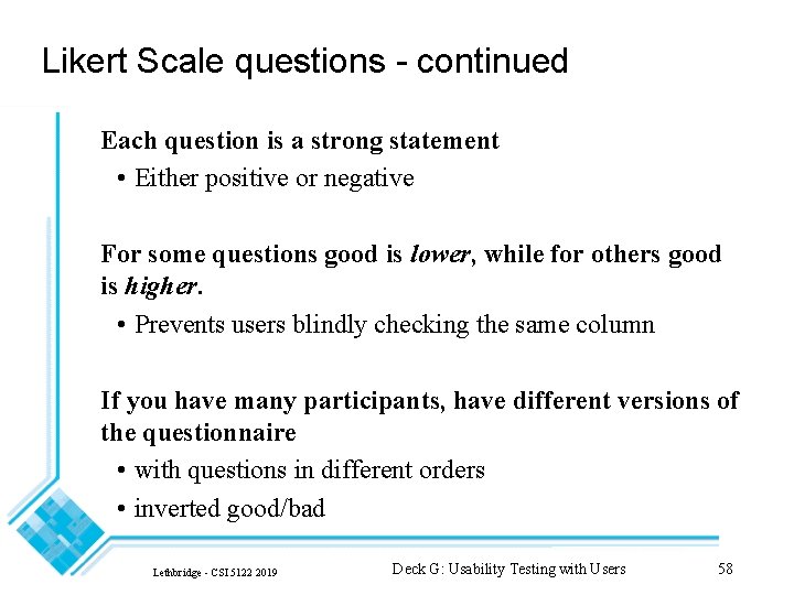 Likert Scale questions - continued Each question is a strong statement • Either positive