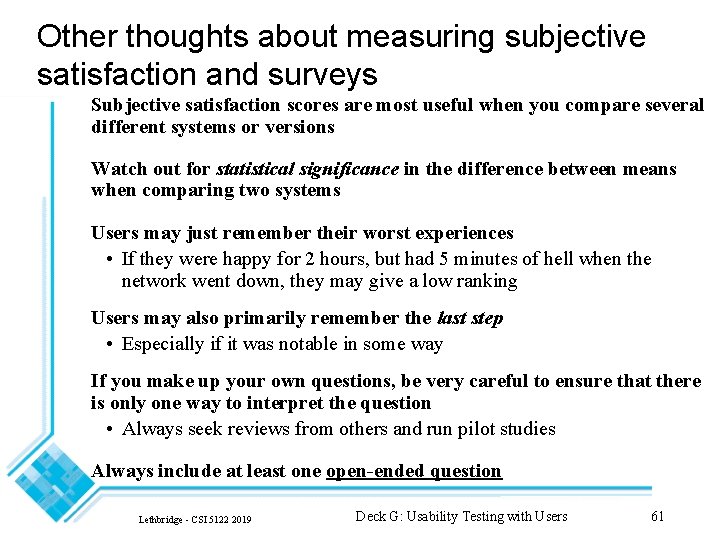 Other thoughts about measuring subjective satisfaction and surveys Subjective satisfaction scores are most useful