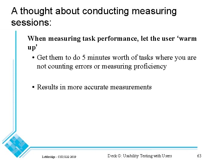 A thought about conducting measuring sessions: When measuring task performance, let the user ‘warm
