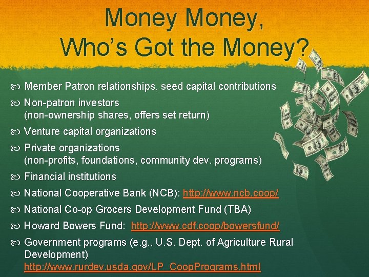Money, Who’s Got the Money? Member Patron relationships, seed capital contributions Non-patron investors (non-ownership