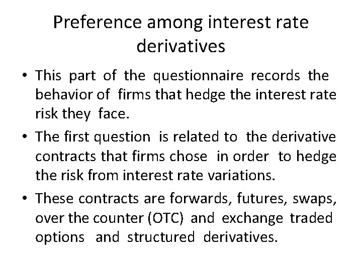 Preference among interest rate derivatives • This part of the questionnaire records the behavior