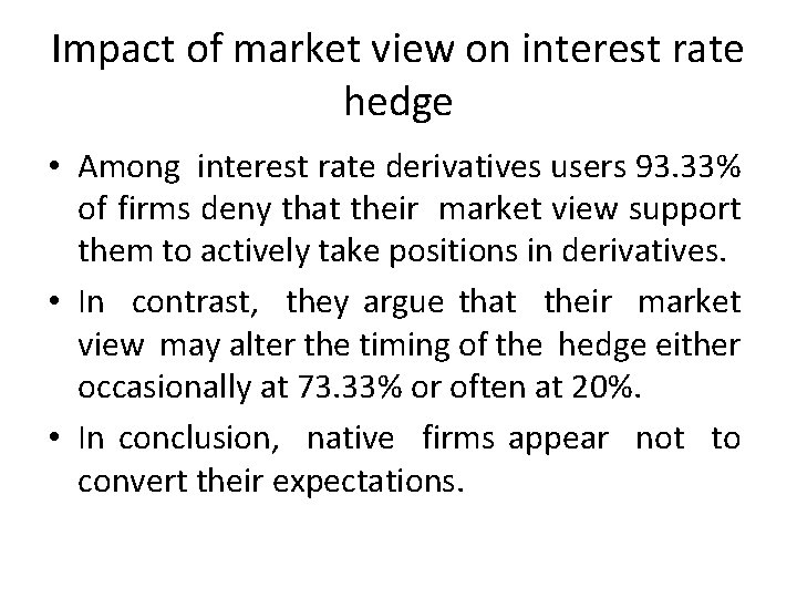 Impact of market view on interest rate hedge • Among interest rate derivatives users