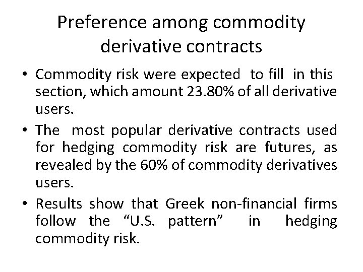 Preference among commodity derivative contracts • Commodity risk were expected to fill in this