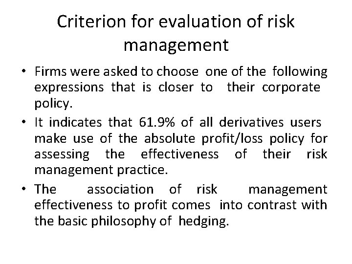 Criterion for evaluation of risk management • Firms were asked to choose one of