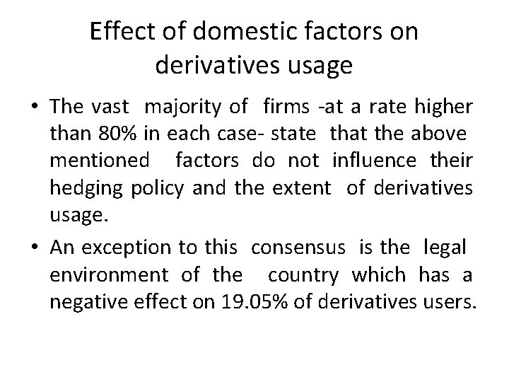 Effect of domestic factors on derivatives usage • The vast majority of firms -at