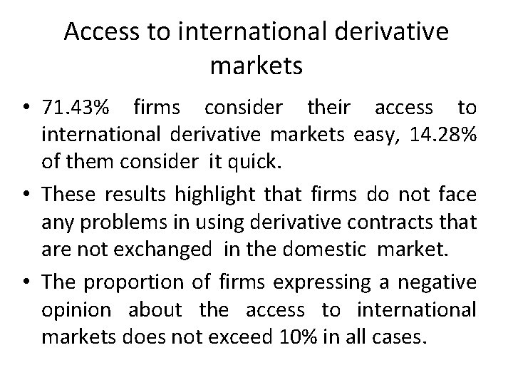 Access to international derivative markets • 71. 43% firms consider their access to international