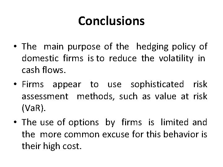 Conclusions • The main purpose of the hedging policy of domestic firms is to