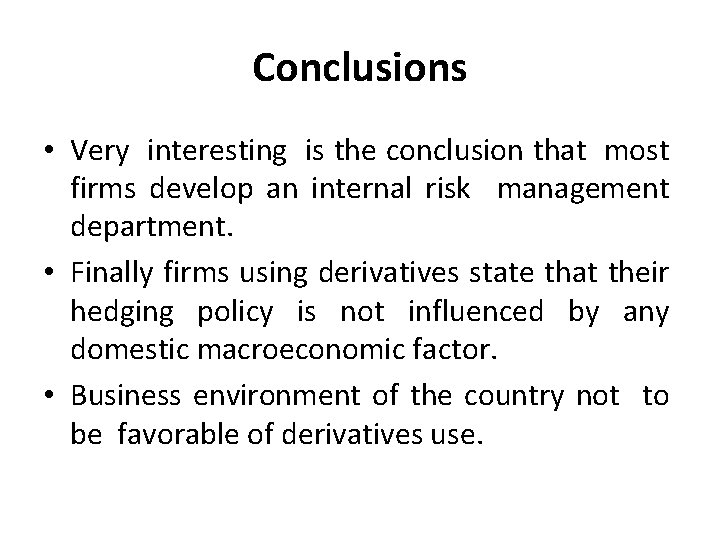 Conclusions • Very interesting is the conclusion that most firms develop an internal risk