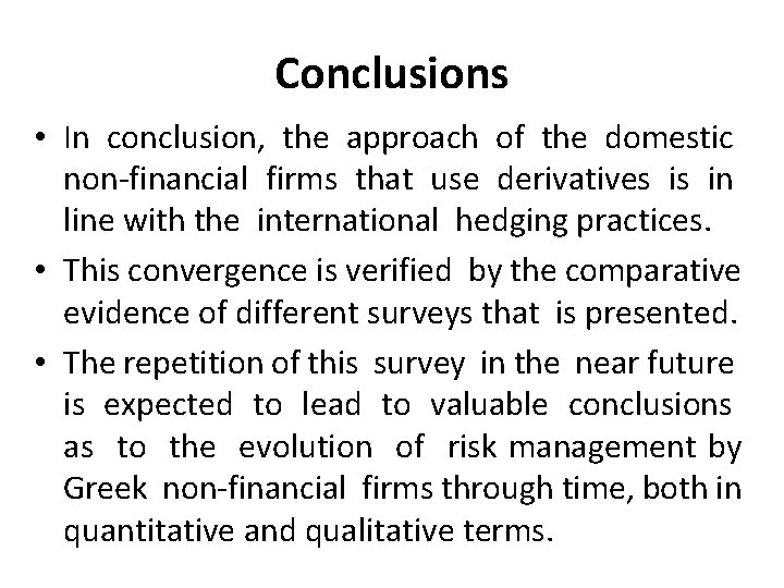 Conclusions • In conclusion, the approach of the domestic non-financial firms that use derivatives