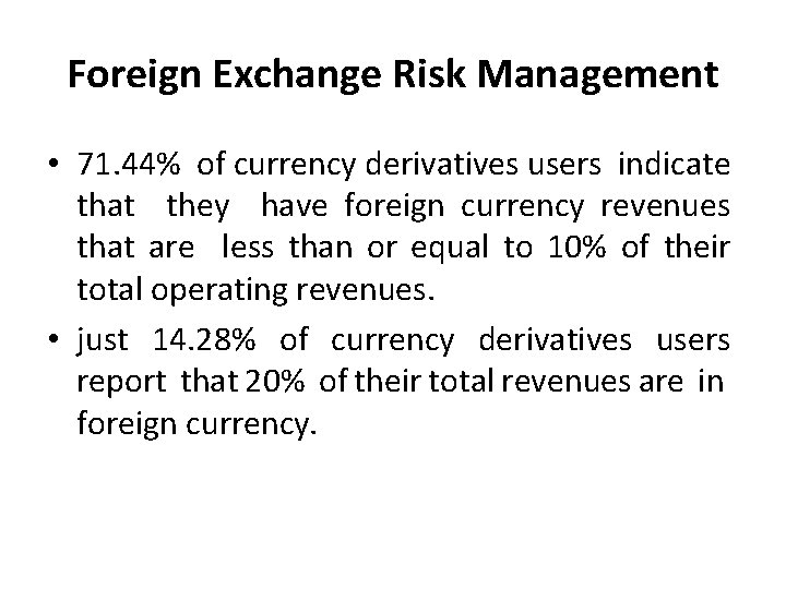 Foreign Exchange Risk Management • 71. 44% of currency derivatives users indicate that they