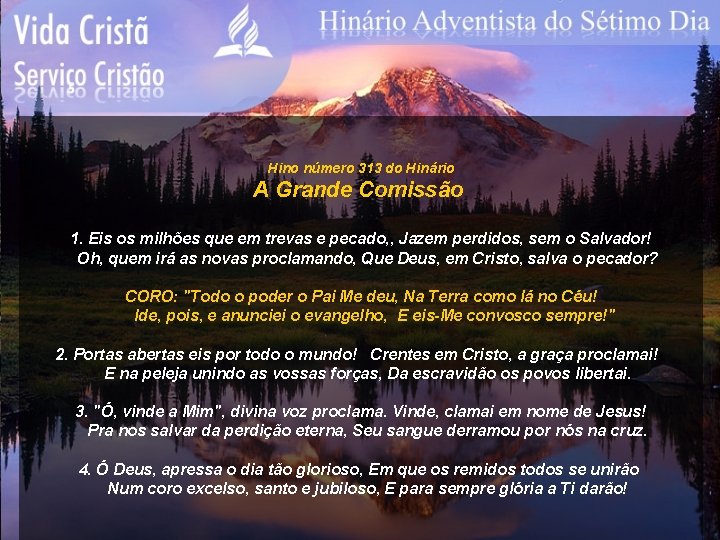 Hino número 313 do Hinário A Grande Comissão 1. Eis os milhões que em
