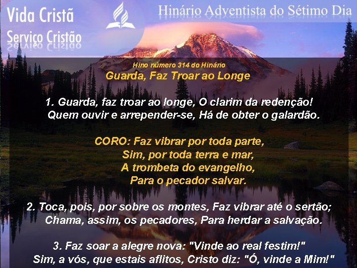 Hino número 314 do Hinário Guarda, Faz Troar ao Longe 1. Guarda, faz troar