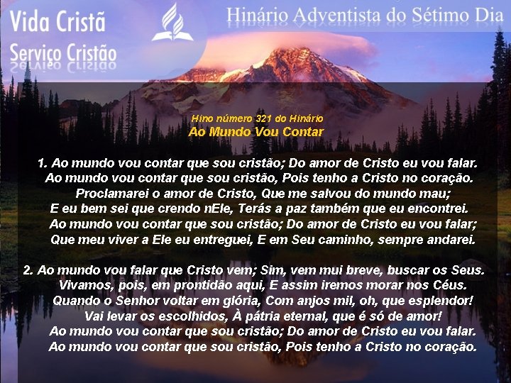 Hino número 321 do Hinário Ao Mundo Vou Contar 1. Ao mundo vou contar
