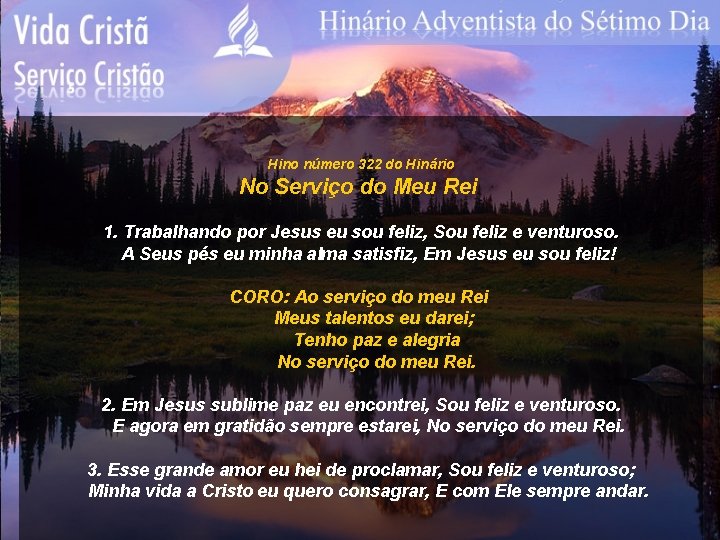 Hino número 322 do Hinário No Serviço do Meu Rei 1. Trabalhando por Jesus