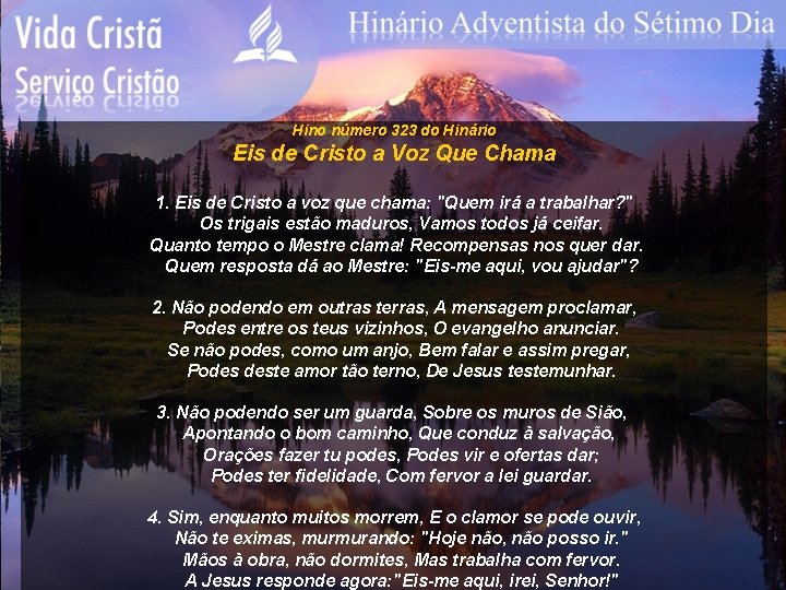Hino número 323 do Hinário Eis de Cristo a Voz Que Chama 1. Eis