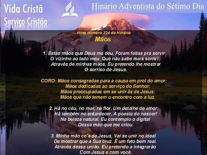 Hino número 324 do Hinário Mãos 1. Estas mãos que Deus me deu, Foram