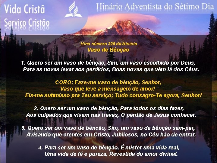Hino número 326 do Hinário Vaso de Bênção 1. Quero ser um vaso de