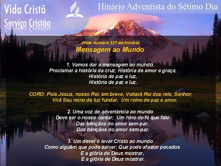 Hino número 327 do Hinário Mensagem ao Mundo 1. Vamos dar a mensagem ao